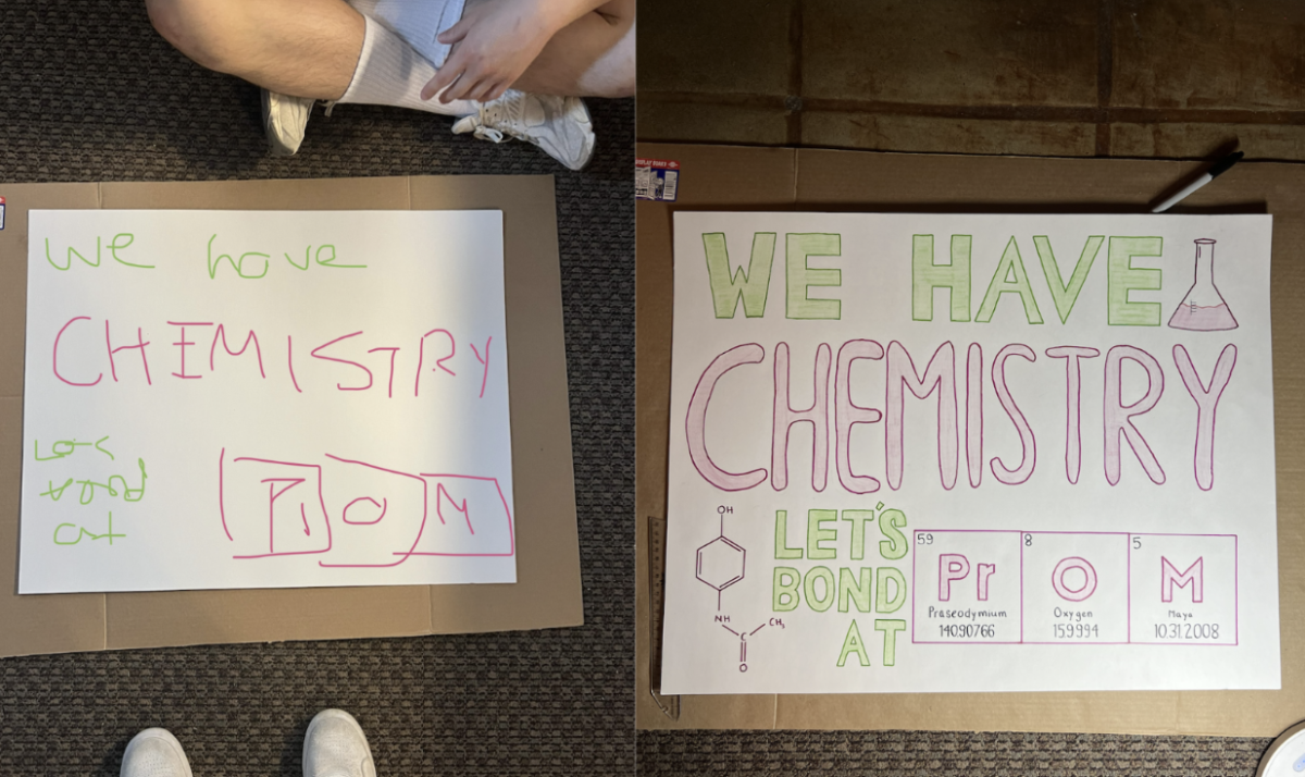 Two posters lie side by side: on the left, Geoffrey Yang’s (’26) rough draft features a quick sketch with "We have Chemistry” with a simple outline of "Prom.” On the right, his final version for asking Maya Chin (’26) is carefully drawn with colored lettering and personalized elements spelling out "PROM” using the periodic table. "I thought it was a personal touch to the poster since we both liked chemistry,” Geoffrey said.  